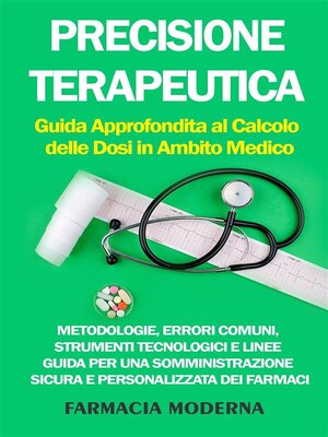 cover image of Precisione Terapeutica--Guida Approfondita al Calcolo delle Dosi in Ambito Medico